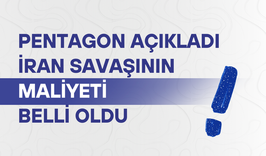 Pentagon açıkladı: İran savaşının maliyeti belli oldu
