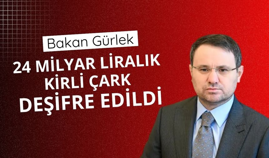 Bakan Gürlek: 24 milyar liralık kirli çark deşifre edildi