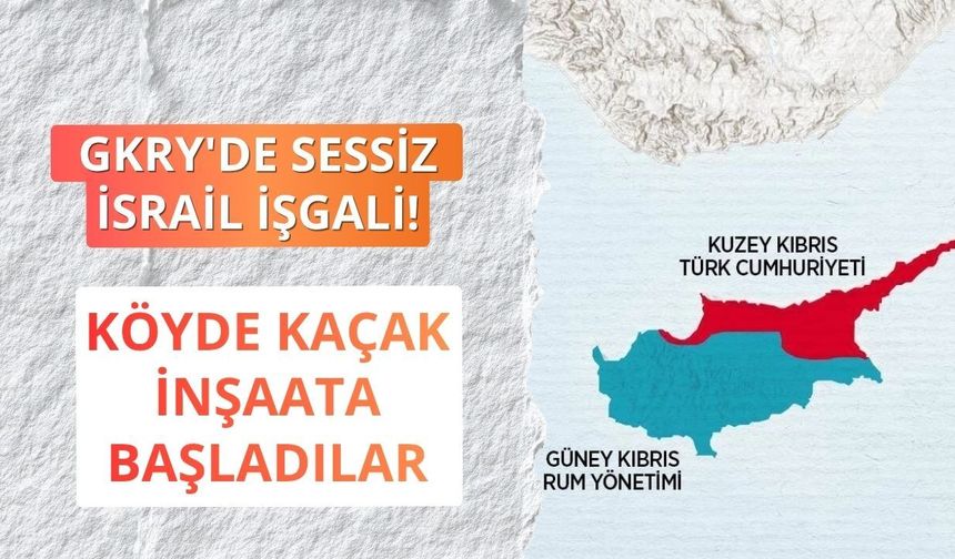 GKRY'de sessiz İsrail işgali! Köyde kaçak inşaata başladılar