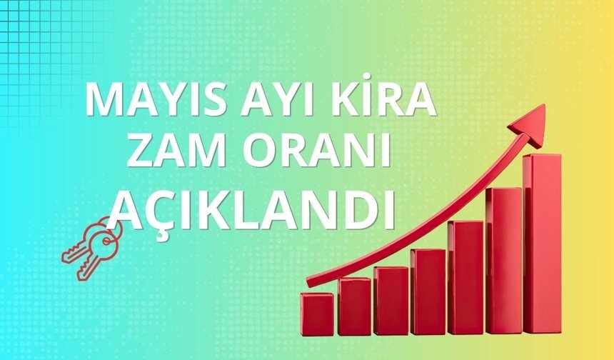 Mayıs ayı kira zam oranı açıklandı