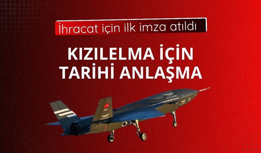 KIZILELMA için tarihi anlaşma! İhracat için ilk imza atıldı