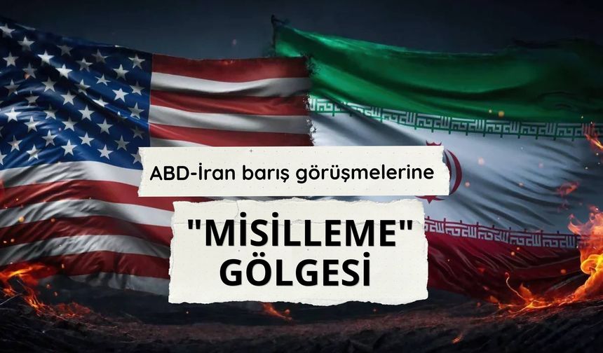 ABD-İran barış görüşmelerine "misilleme" gölgesi