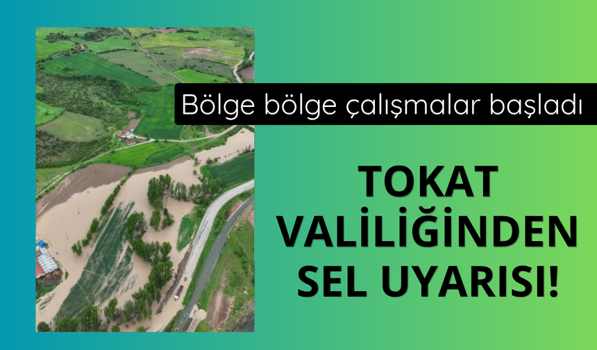 Tokat Valiliğinden sel uyarısı