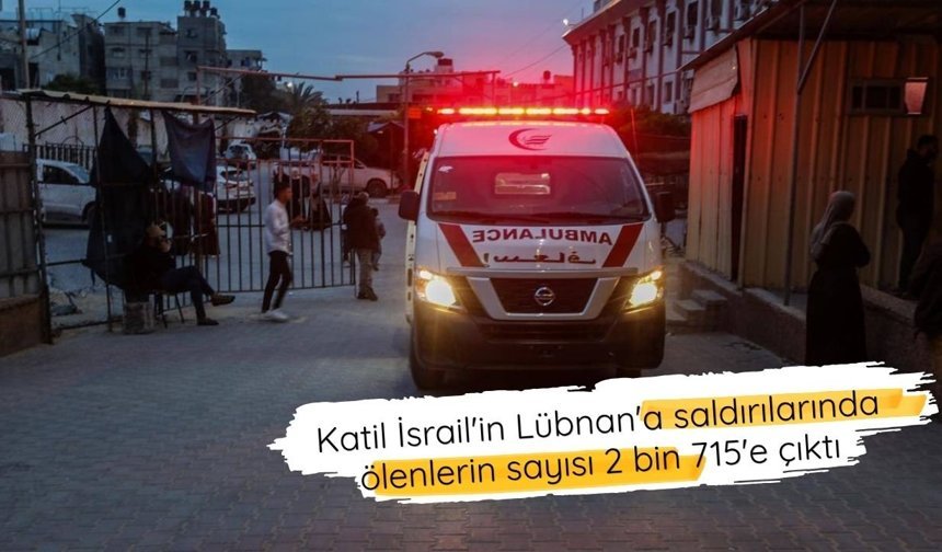İsrail'in Lübnan'a saldırılarında ölenlerin sayısı 2 bin 715'e çıktı