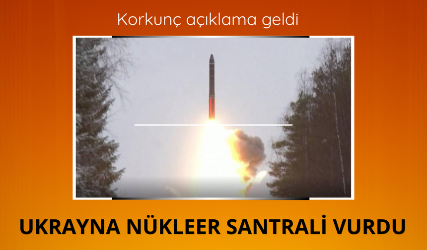 Ukrayna nükleer güç santralini vurdu!