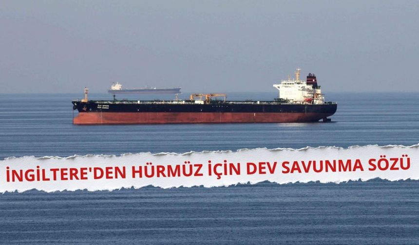 İngiltere'den Hürmüz Boğazı için dev savunma sözü