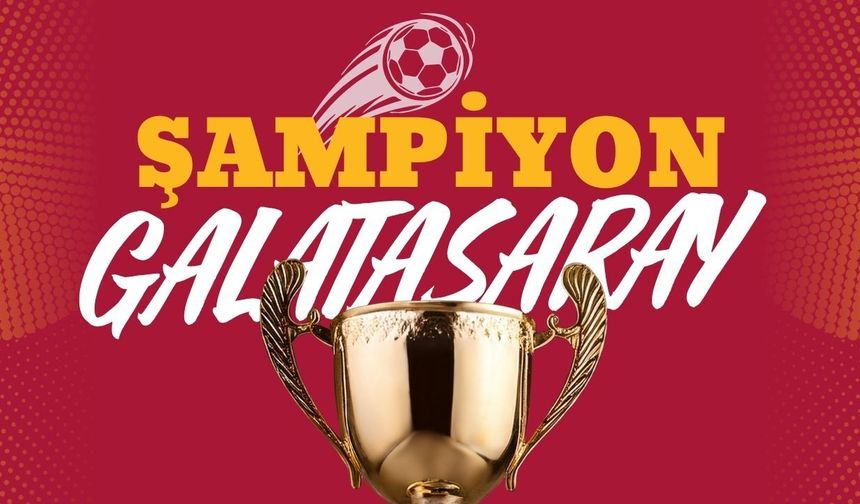 Süper Lig 2025-2026 sezonu şampiyonu Galatasaray!