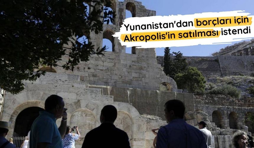 Yunanistan'dan borçları için Akropolis'in satılması istendi