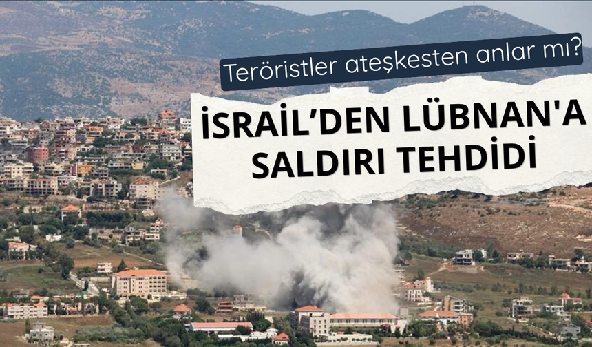 İsrail'den ateşkese rağmen Lübnan'a saldırı tehdidi