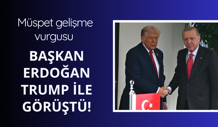 Başkan Erdoğan'dan kritik temas! Trump ile görüştü