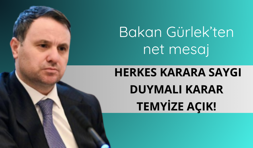 Bakan Gürlek: Herkes karara saygılı olmalı