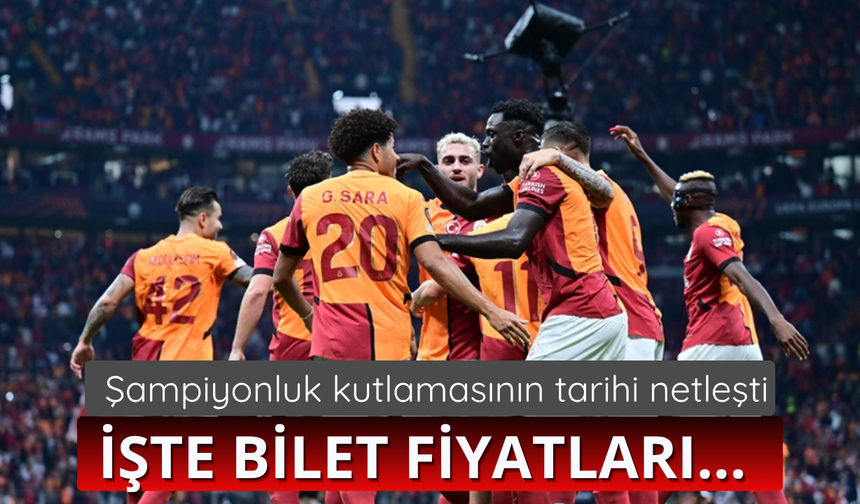 Şampiyonluk kutlamasının tarihi netleşti! İşte bilet fiyatları