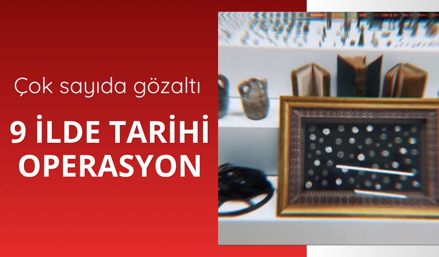 9 ilde tarihi operasyon: Çok sayıda gözaltı