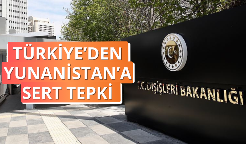 Dışişleri'nden Yunanistan'a sert tepki