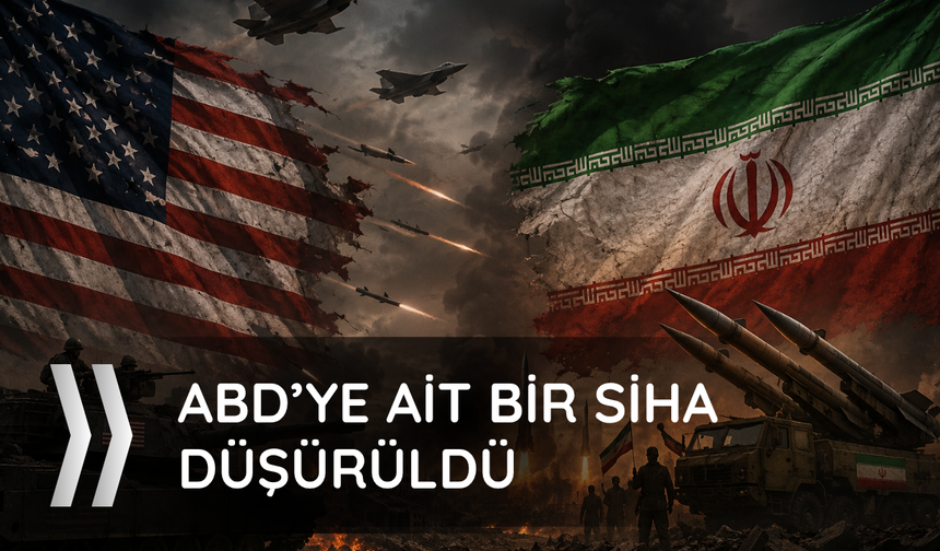 İran: ABD ordusuna ait bir SİHA düşürüldü