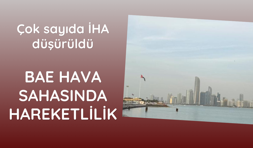 BAE hava sahasında İHA hareketliliği