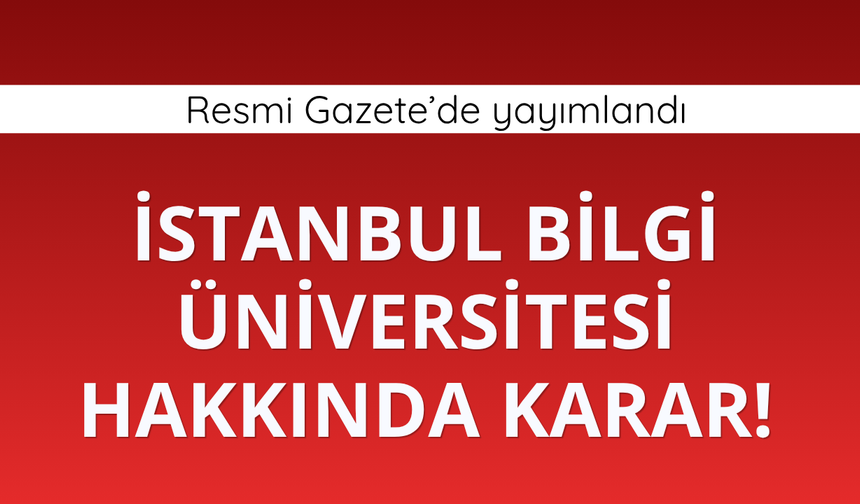 İstanbul Bilgi Üniversitesi hakkında karar