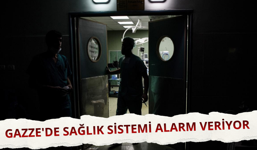 Gazze'de sağlık sistemi alarm veriyor