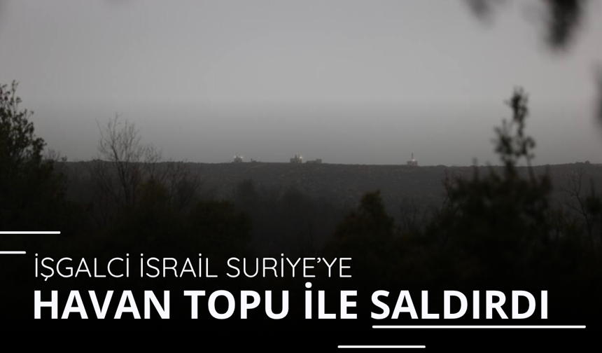 İsrail Suriye’ye havan topu ile saldırdı