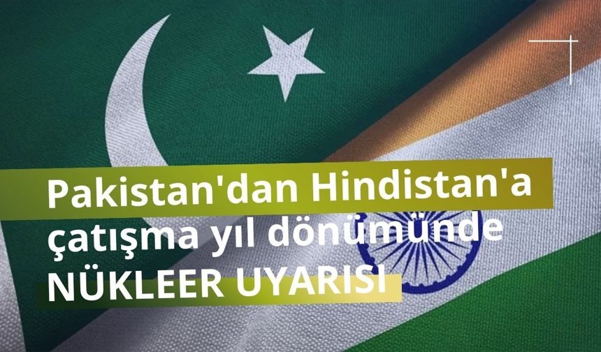 Pakistan'dan Hindistan'a çatışma yıl dönümünde nükleer uyarısı