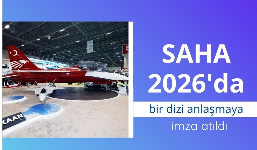 SAHA 2026'da bir dizi anlaşmaya imza atıldı