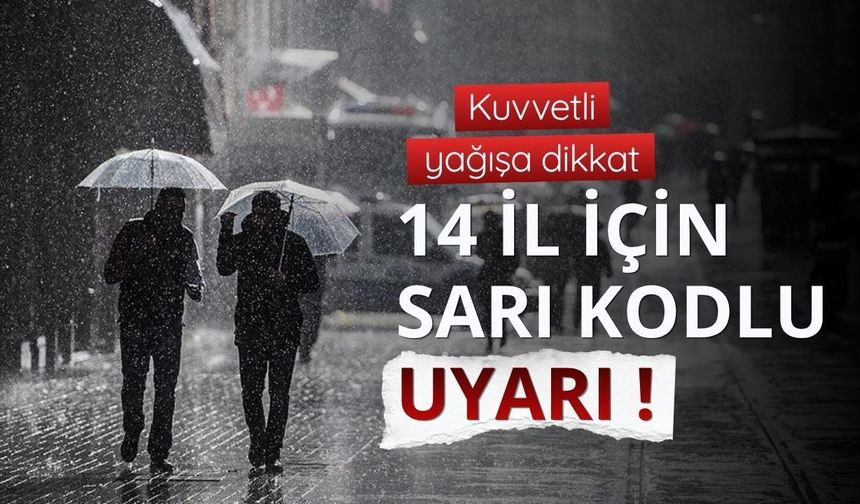 14 il için 'sarı' uyarı: Kuvvetli yağışa dikkat