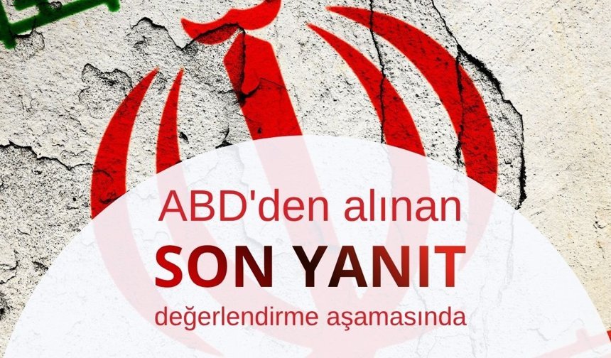 İran: ABD'den alınan son yanıt değerlendirme aşamasında