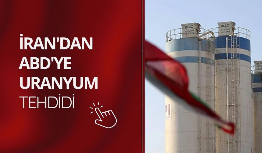 İran'dan ABD'ye uranyum tehdidi