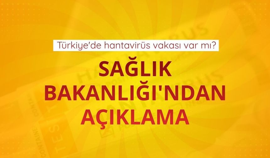 Türkiye'de hantavirüs vakası var mı? Sağlık Bakanlığı'ndan açıklama