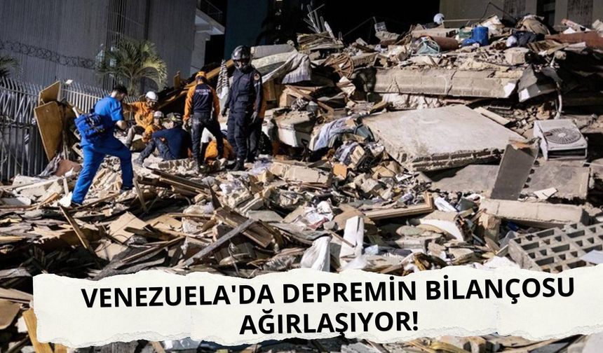 Venezuela'da depremin bilançosu ağırlaşıyor!