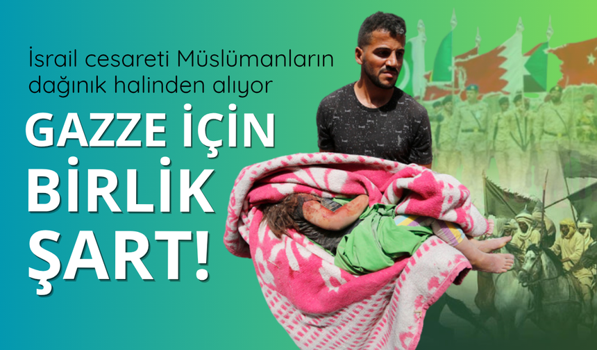 Gazze için birlik şart
