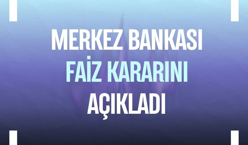 Merkez Bankası faiz kararını açıkladı