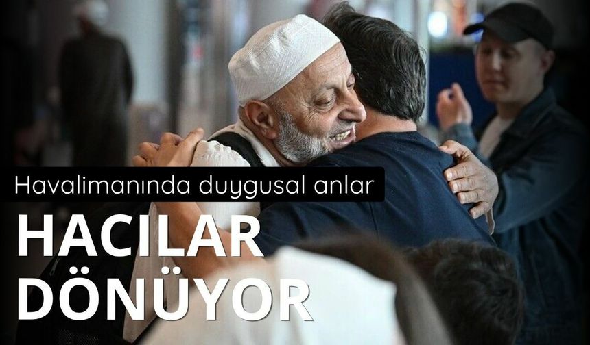 Yurda dönen Hacılar sevinçle karşılandı