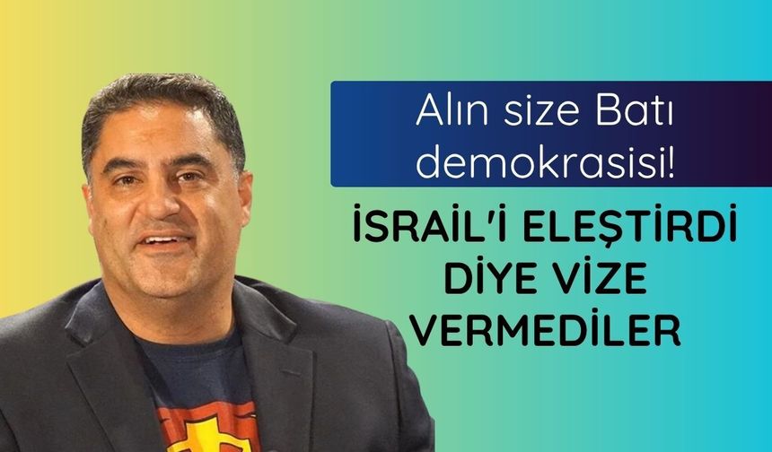 İngiltere İsrail'i eleştiren Cenk Uygur'a vize vermedi