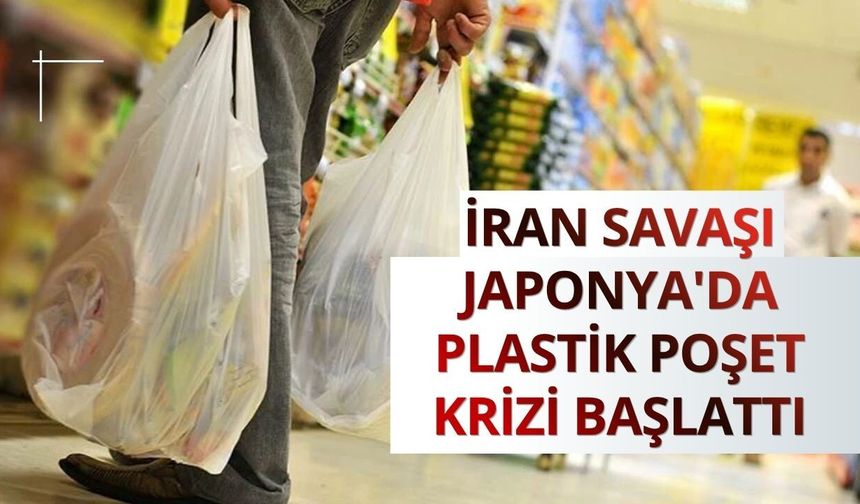 İran savaşı Japonya'da plastik poşet krizi başlattı