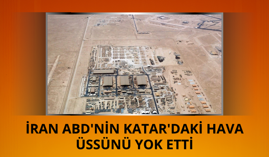 İran ABD'nin Katar'daki hava üssünü yok etti