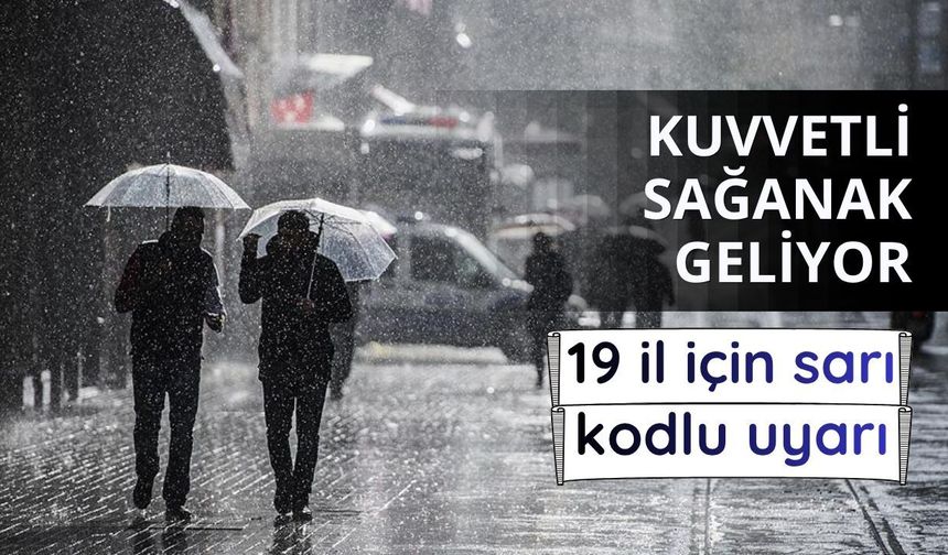 19 il için 'sarı' kodlu sağanak uyarısı