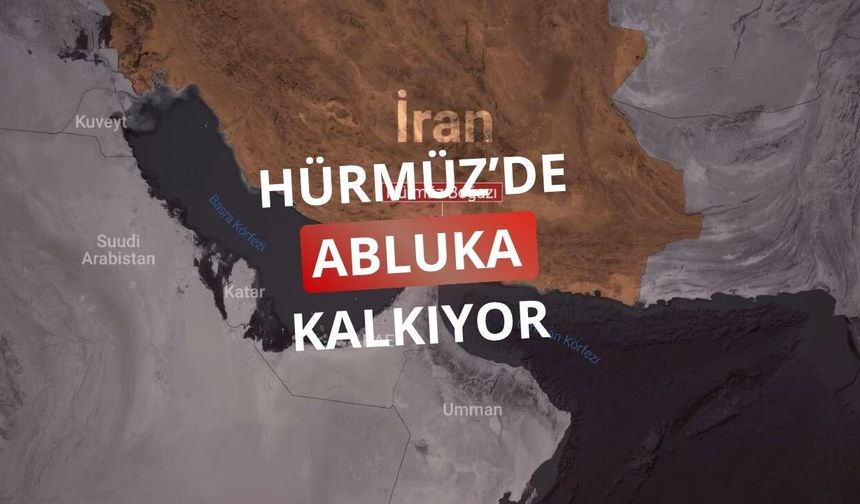 Abluka kalkıyor, Hürmüz açılıyor
