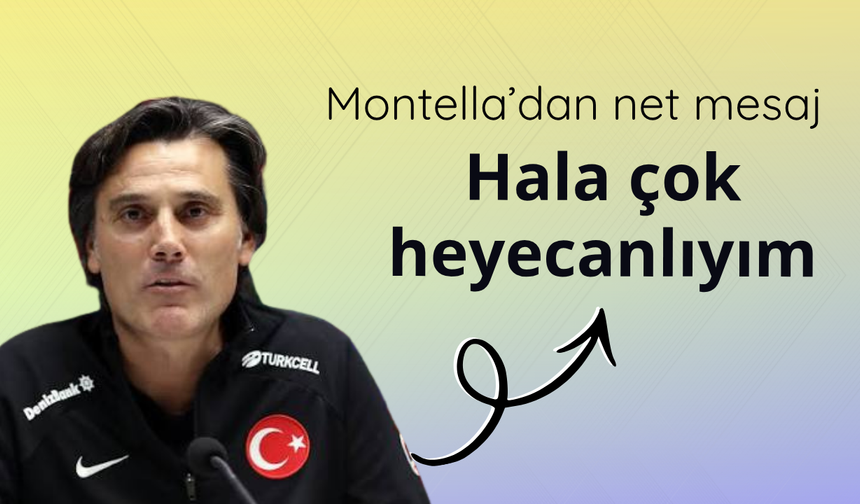 Montella'dan net mesaj: "Hala çok heyecanlıyım"