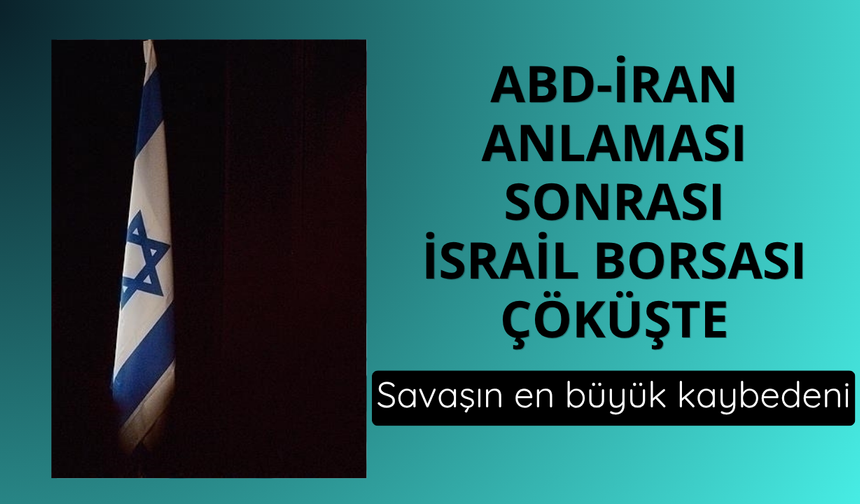 ABD-İran anlaması sonrası İsrail borsası çöküşte