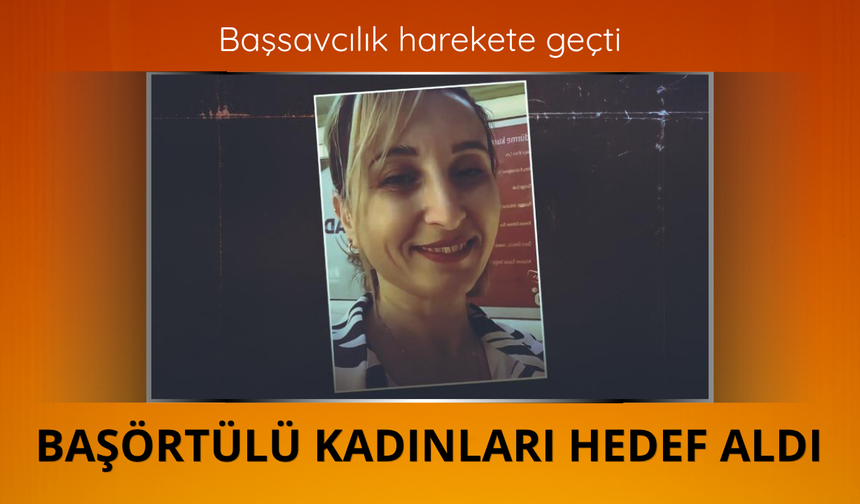 Başörtülü kadınları hedef alan paylaşıma soruşturma