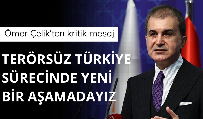 Çelik'ten kritik Terörsüz Türkiye mesajı
