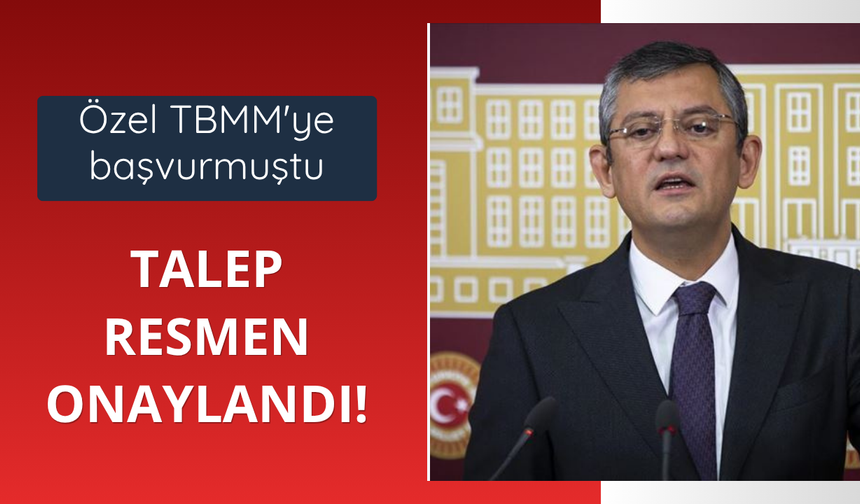 Özel TBMM'ye başvurmuştu! Talep resmen onaylandı