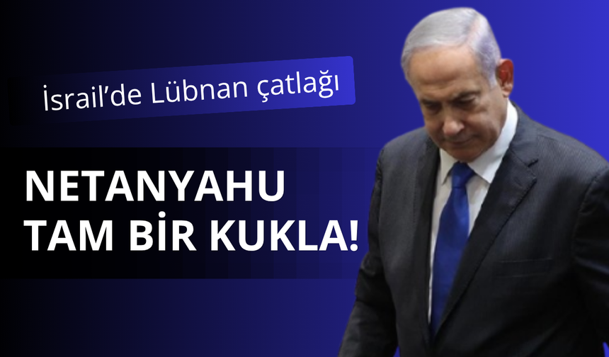 Netanyahu'ya kendi ülkesinden Lübnan çıkışı!
