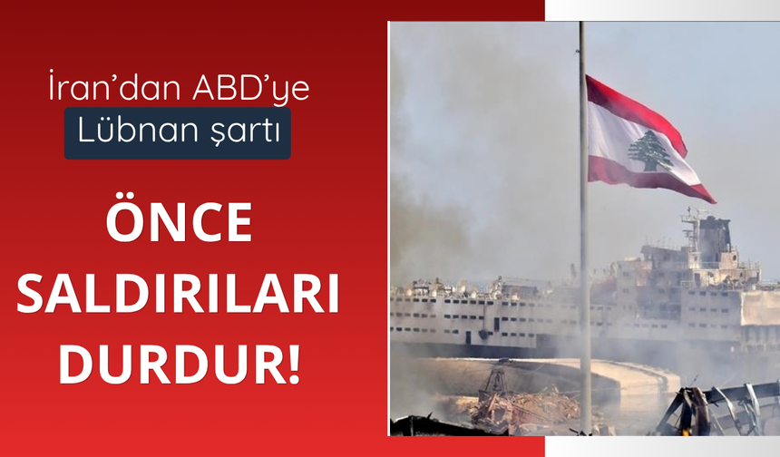 İran’dan ABD'ye Lübnan şartı! Önce saldırıları durdur!