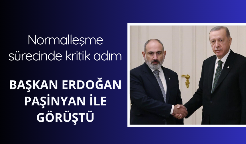 Cumhurbaşkanı Erdoğan Paşinyan ile görüştü