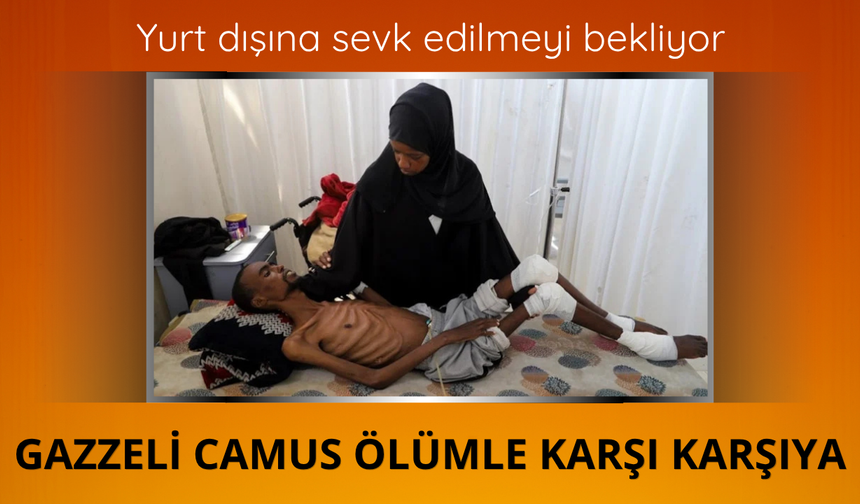 Gazzeli Camus açlık nedeniyle ölümle karşı karşıya