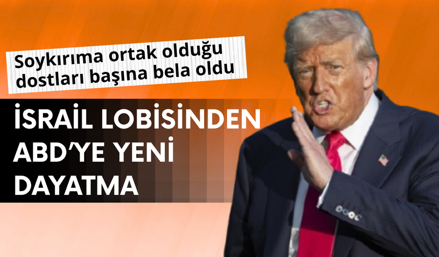 İsrail'in lobisinden ABD'ye yeni dayatma!