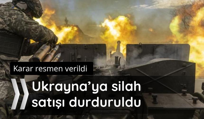Karar resmen verildi! Ukrayna'ya silah gönderilmeyecek