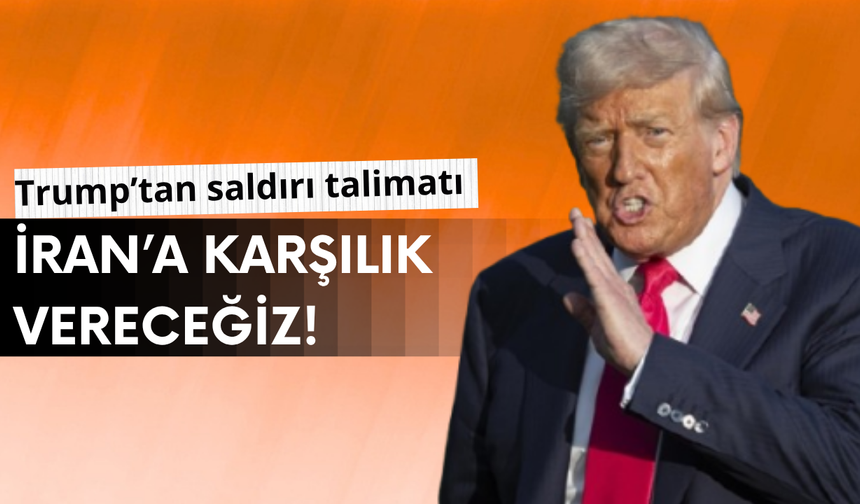 Trump'tan İran'a saldırı mesajı!